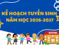 Kế hoạch tuyển sinh năm học 2026-2027